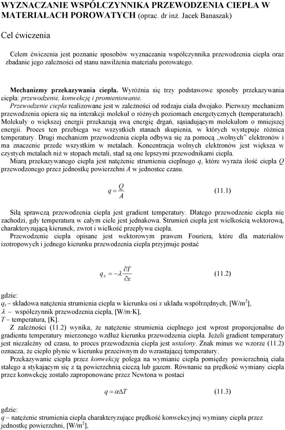 Mechanizmy przekazywania ciepła. Wyróżnia się trzy podstawowe sposoby przekazywania ciepła: przewodzenie, konwekcję i promieniowanie.