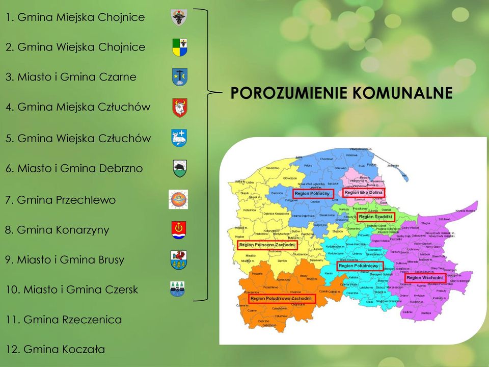 Gmina Wiejska Człuchów 6. Miasto i Gmina Debrzno 7. Gmina Przechlewo 8.