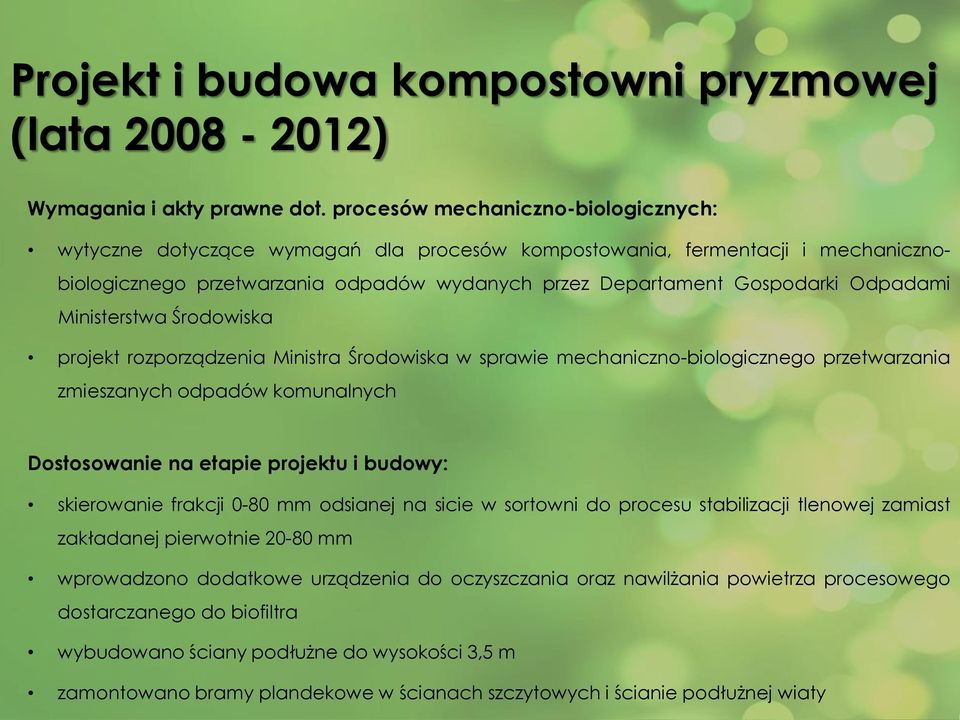 Ministerstwa Środowiska projekt rozporządzenia Ministra Środowiska w sprawie mechaniczno-biologicznego przetwarzania zmieszanych odpadów komunalnych Dostosowanie na etapie projektu i budowy: