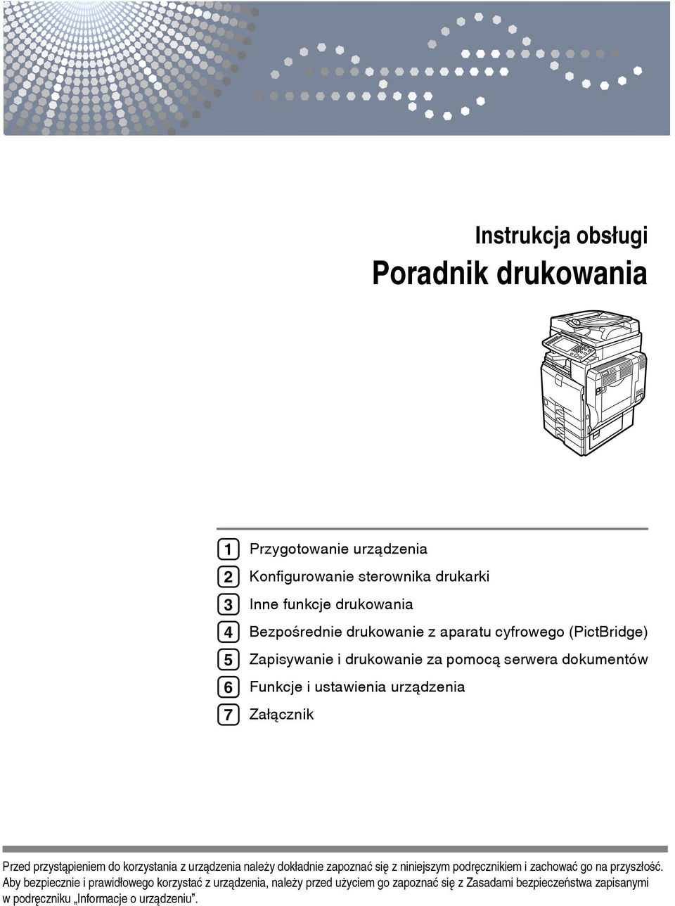 Zaâàcznik Przed przystàpieniem do korzystania z urzàdzenia naleåy dokâadnie zapoznaæ siê z niniejszym podrêcznikiem i zachowaæ go na przyszâoãæ.