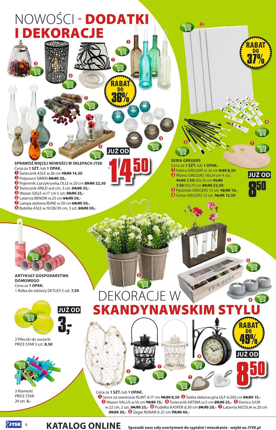 0 cm 6,95,8 Butelka ASLE w.9/8/9 cm, szt. 69,95,- 9000 98005 SERIA GREGERS Cena za SZT. lub OPAK. Paleta GREGERS śr. cm 9,95 8, Płótno GREGERS 8x cm szt.