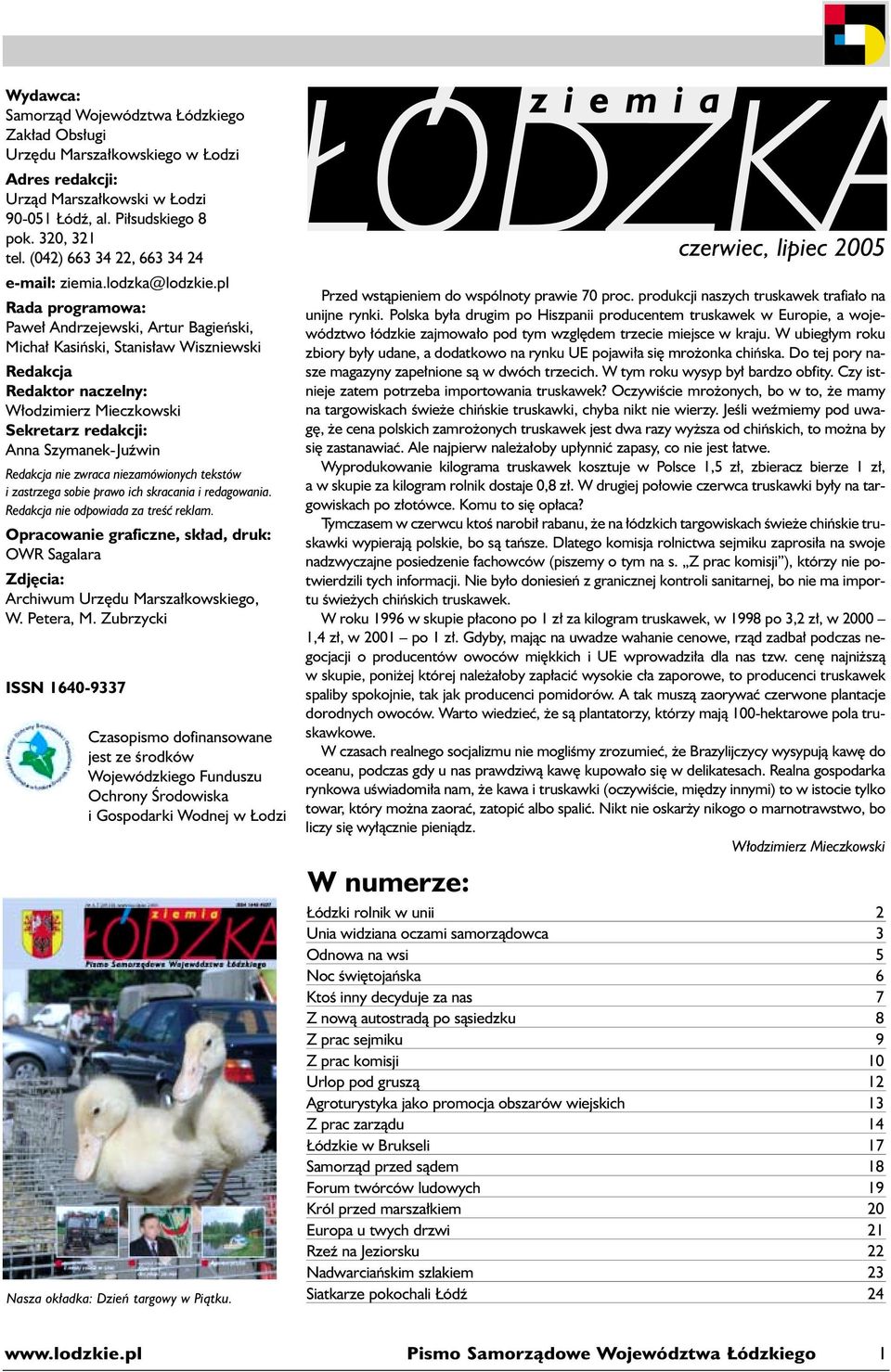 pl Rada programowa: Pawe Andrzejewski, Artur Bagieƒski, Micha Kasiƒski, Stanis aw Wiszniewski Redakcja Redaktor naczelny: W odzimierz Mieczkowski Sekretarz redakcji: Anna Szymanek-Juêwin Redakcja nie