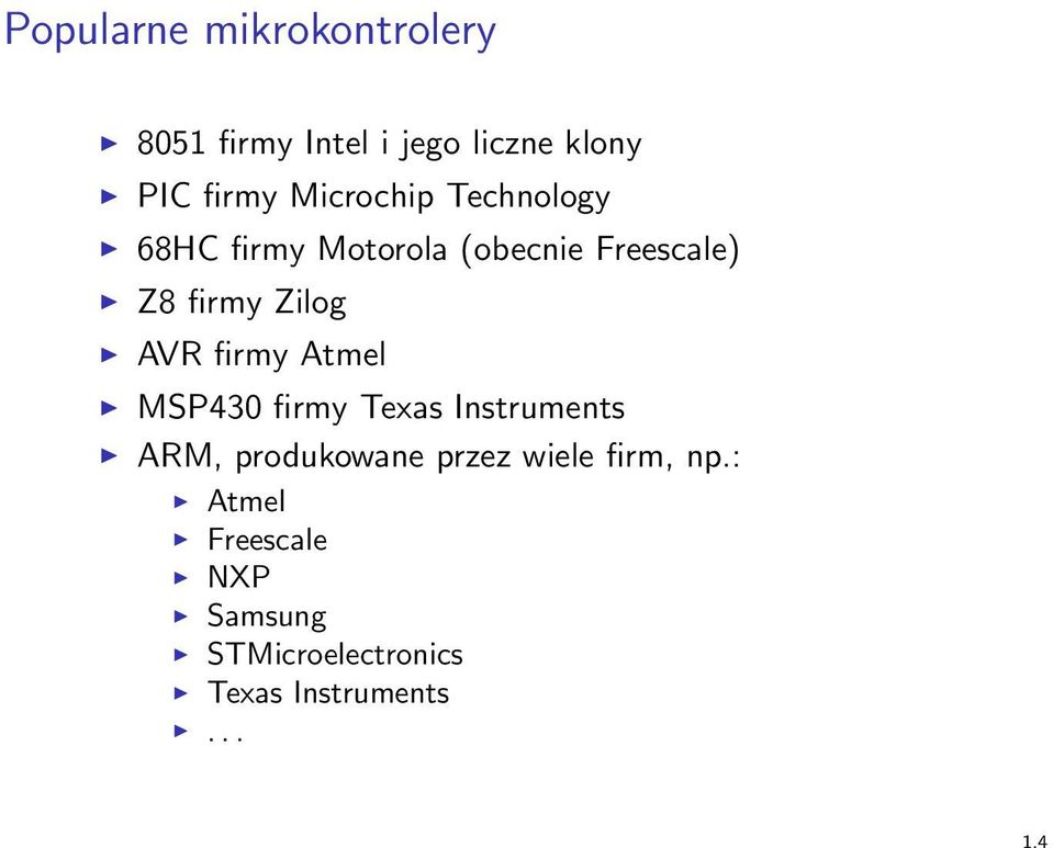AVR firmy Atmel MSP430 firmy Texas Instruments ARM, produkowane przez wiele