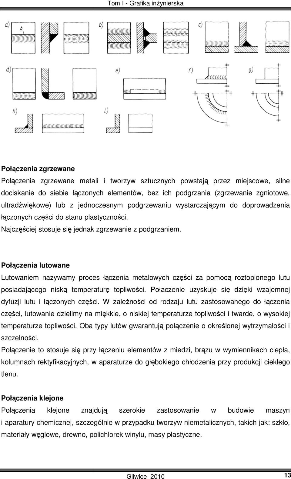 Połączenia lutowane Lutowaniem nazywamy proces łączenia metalowych części ci za pomocą roztopionego lutu posiadającego niską temperaturę topliwości.