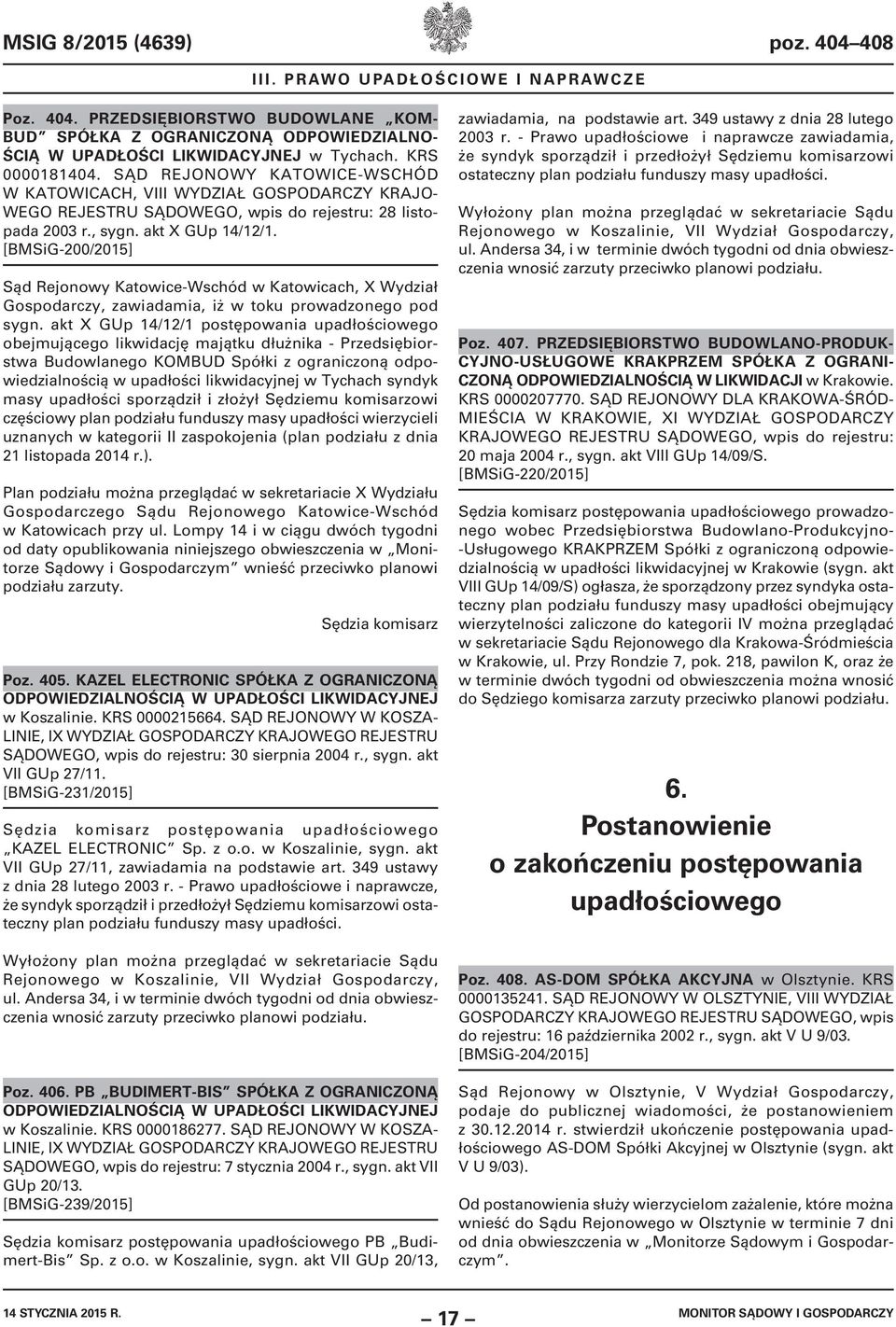 [BMSiG-200/2015] Sąd Rejonowy Katowice-Wschód w Katowicach, X Wydział Gospodarczy, zawiadamia, iż w toku prowadzonego pod sygn.