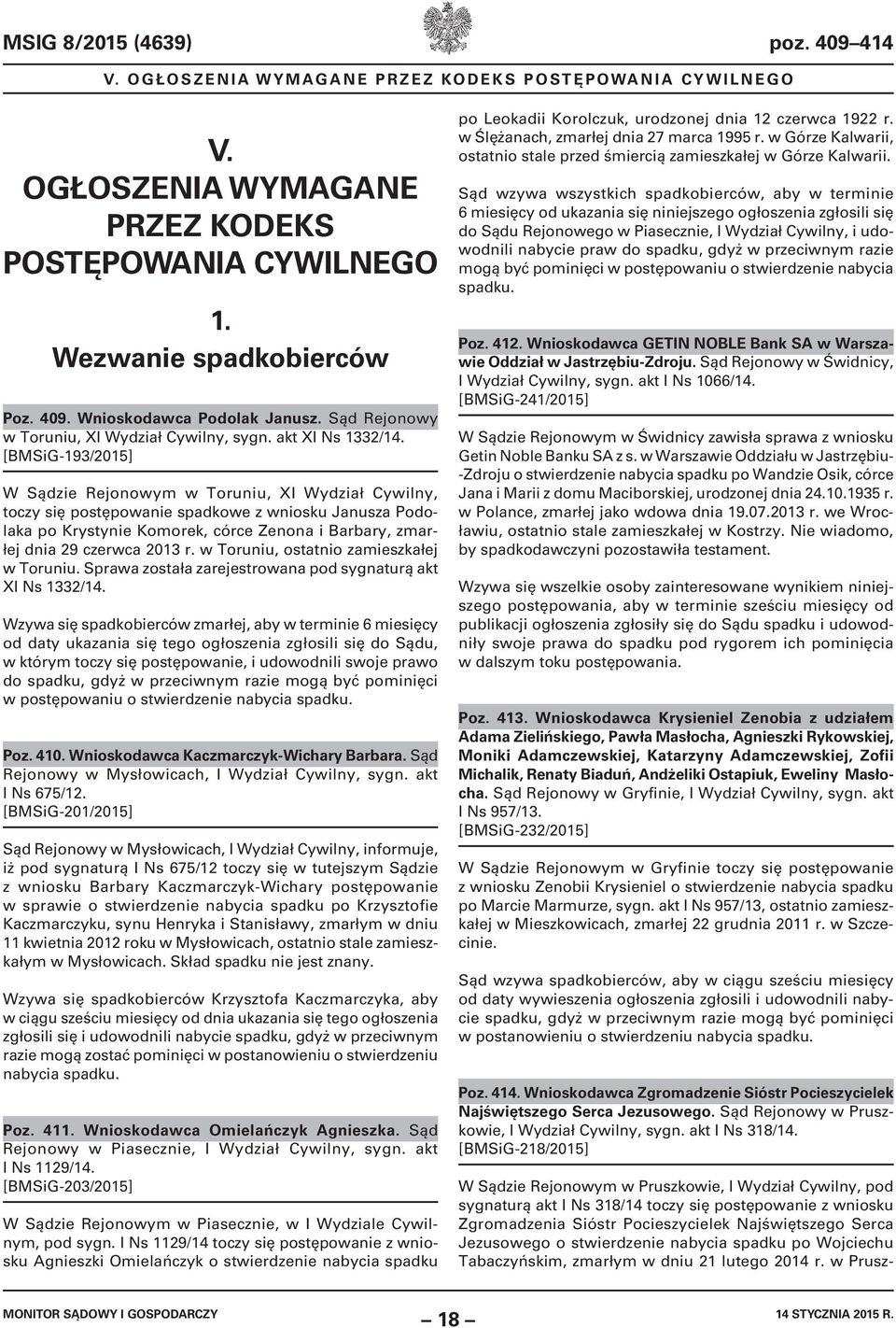 [BMSiG-193/2015] W Sądzie Rejonowym w Toruniu, XI Wydział Cywilny, toczy się postępowanie spadkowe z wniosku Janusza Podolaka po Krystynie Komorek, córce Zenona i Barbary, zmarłej dnia 29 czerwca