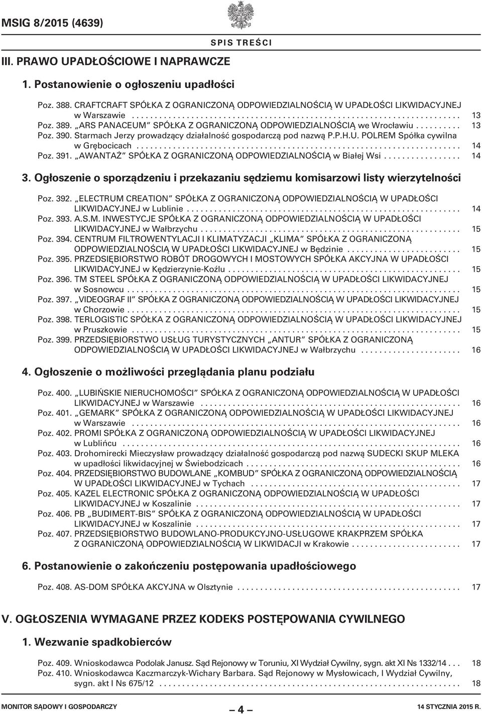 ARS PANACEUM SPÓŁKA Z OGRANICZONĄ ODPOWIEDZIALNOŚCIĄ we Wrocławiu.......... 13 Poz. 390. Starmach Jerzy prowadzący działalność gospodarczą pod nazwą P.P.H.U. POLREM Spółka cywilna w Grębocicach.