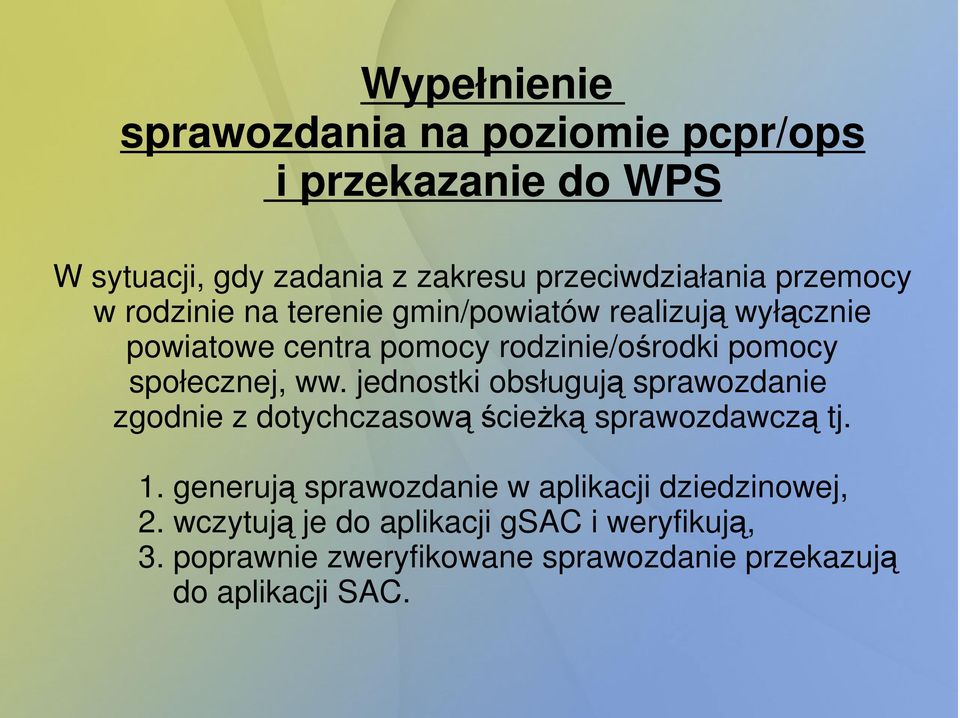 jednostki obsługują sprawozdanie zgodnie z dotychczasową ścieŝką sprawozdawczą tj. 1.