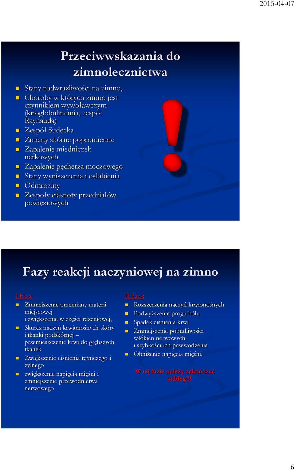 przemiany materii miejscowej i zwiększenie w części rdzeniowej, Skurcz naczyń krwionośnych skóry i tkanki podskórnej przemieszczenie krwi do głębszych tkanek Zwiększenie ciśnienia tętniczego i