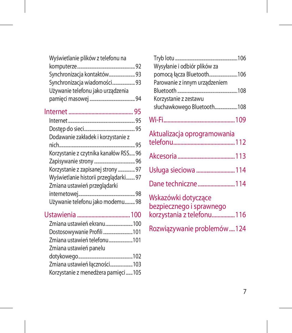 .. 97 Wyświetlanie historii przeglądarki... 97 Zmiana ustawień przeglądarki internetowej... 98 Używanie telefonu jako modemu... 98 Ustawienia...100 Zmiana ustawień ekranu...100 Dostosowywanie Profili.