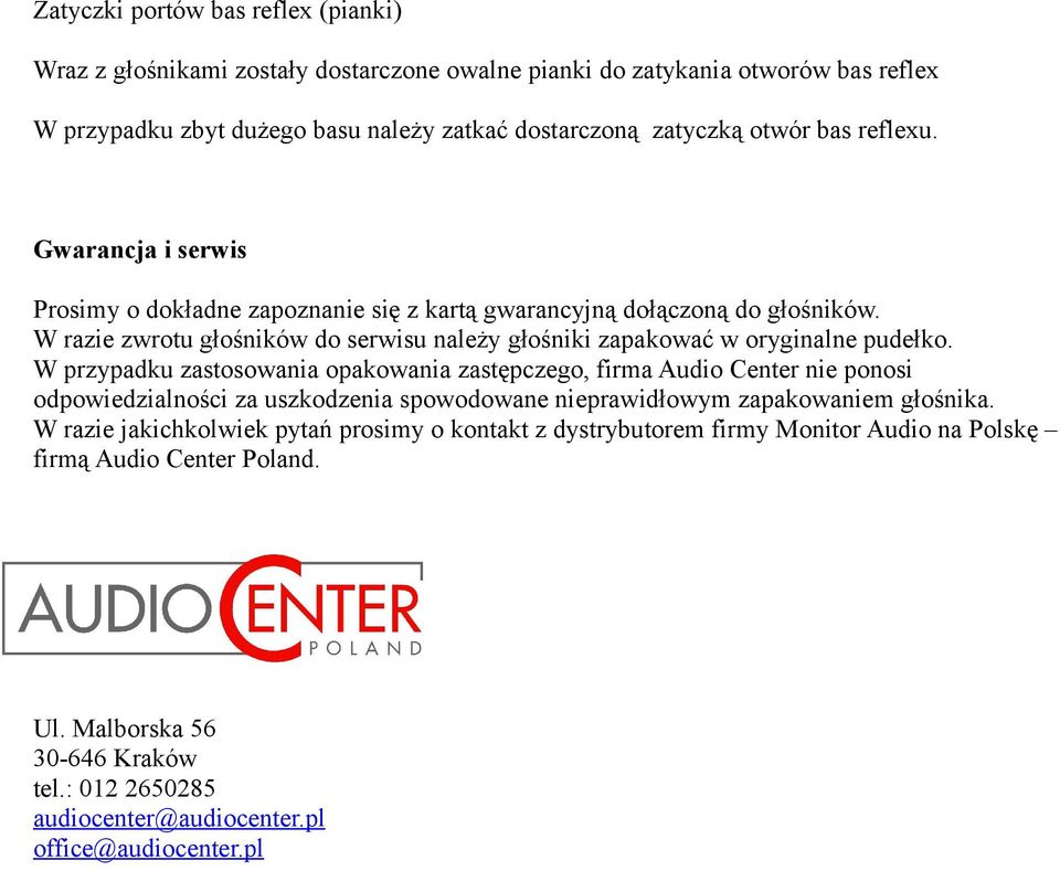 W razie zwrotu głośników do serwisu należy głośniki zapakować w oryginalne pudełko.