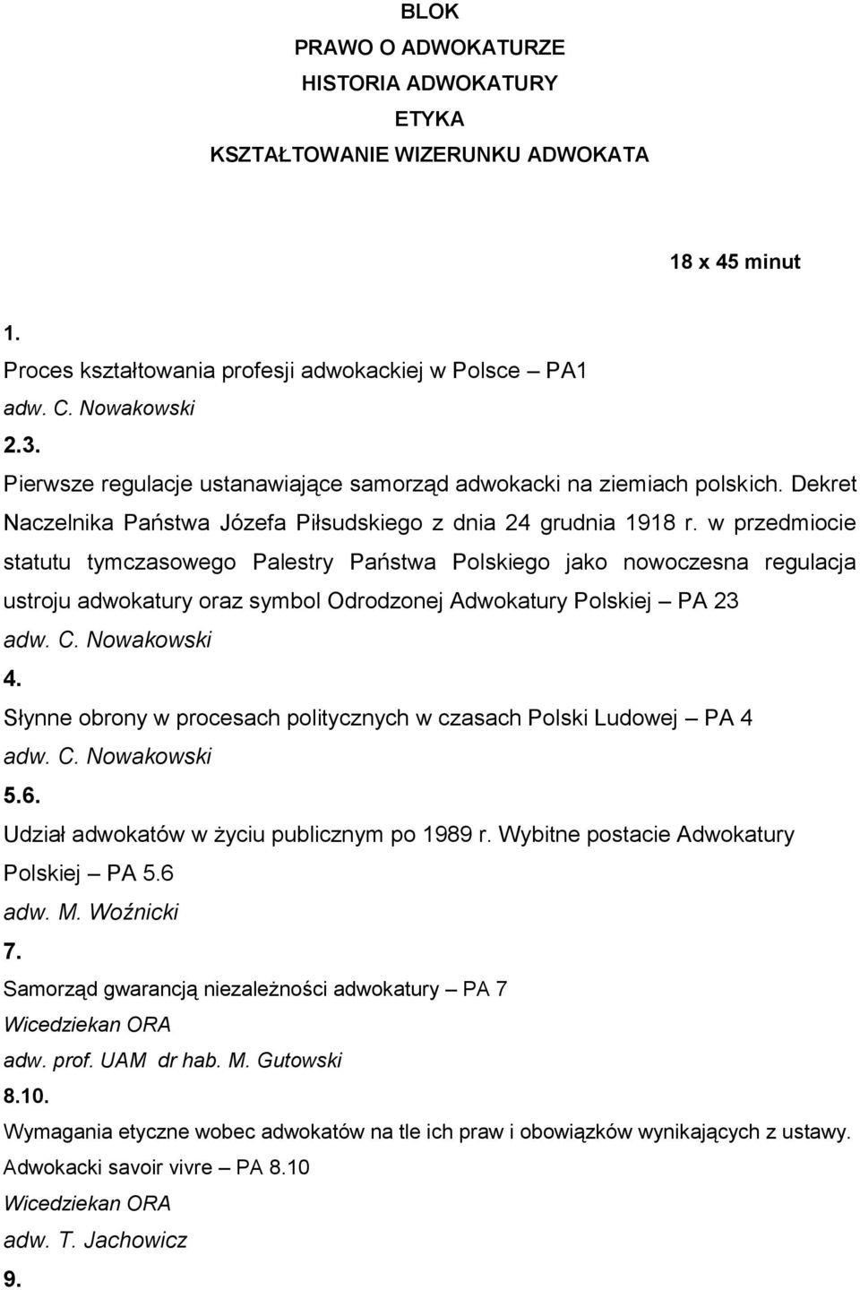 w przedmiocie statutu tymczasowego Palestry Państwa Polskiego jako nowoczesna regulacja ustroju adwokatury oraz symbol Odrodzonej Adwokatury Polskiej PA 23 adw. C. Nowakowski 4.