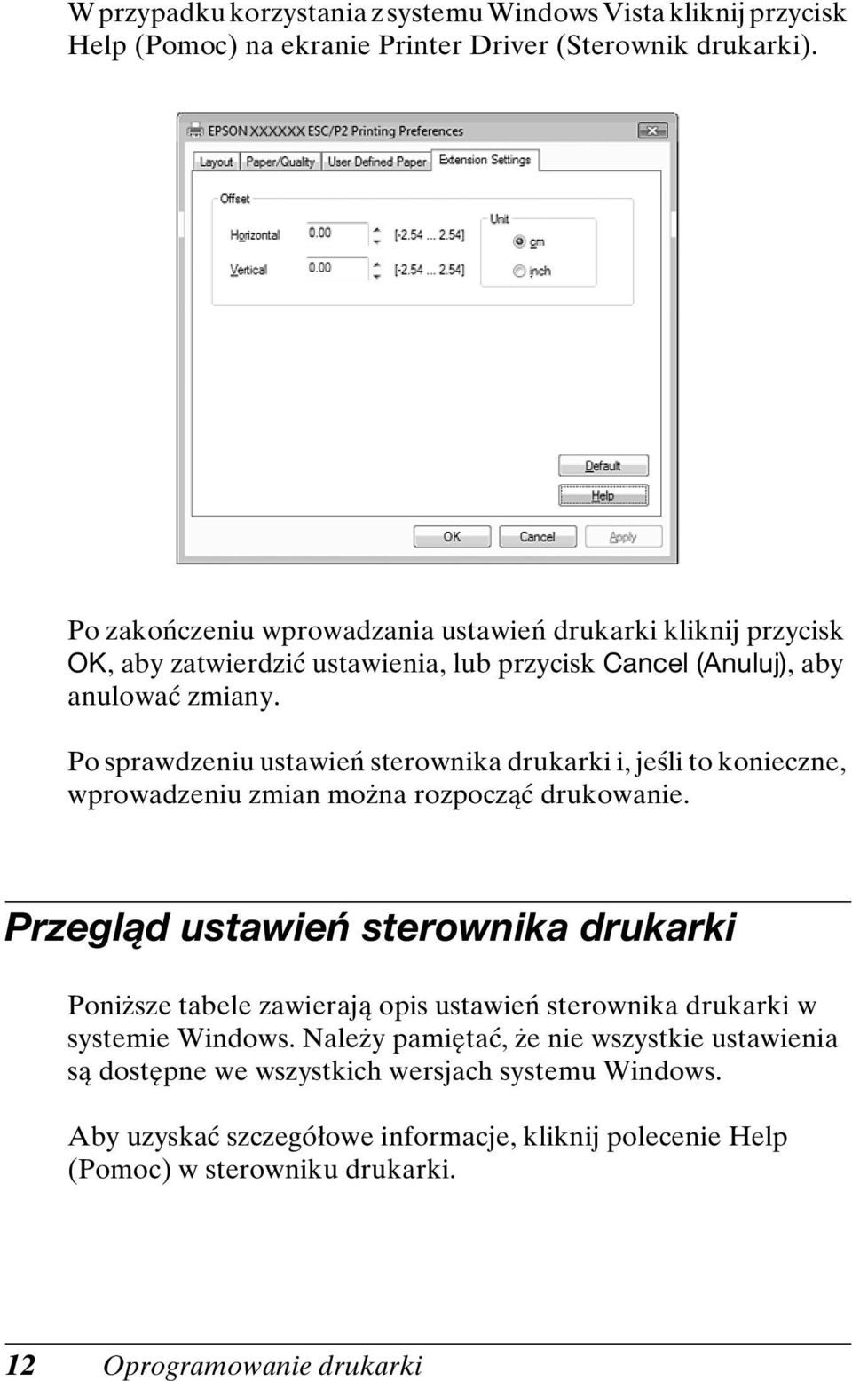 Po sprawdzeniu ustawień sterownika drukarki i, jeśli to konieczne, wprowadzeniu zmian można rozpocząć drukowanie.