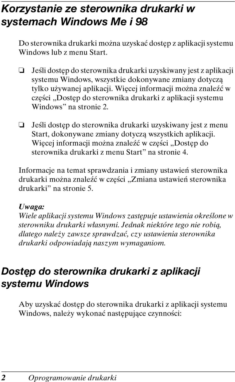 Więcej informacji można znaleźć w części Dostęp do sterownika drukarki z aplikacji systemu Windows na stronie 2.