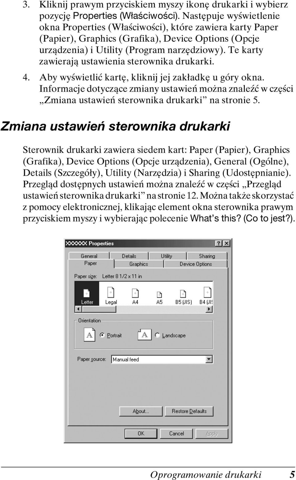 Te karty zawierają ustawienia sterownika drukarki. 4. Aby wyświetlić kartę, kliknij jej zakładkę u góry okna.