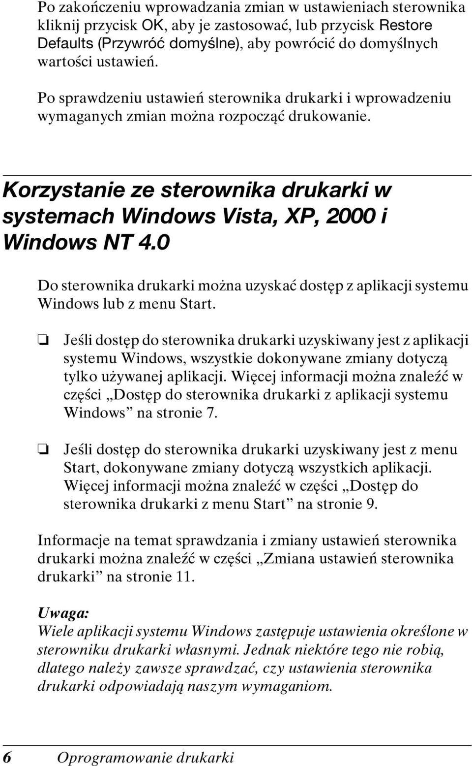 0 Do sterownika drukarki można uzyskać dostęp z aplikacji systemu Windows lub z menu Start.