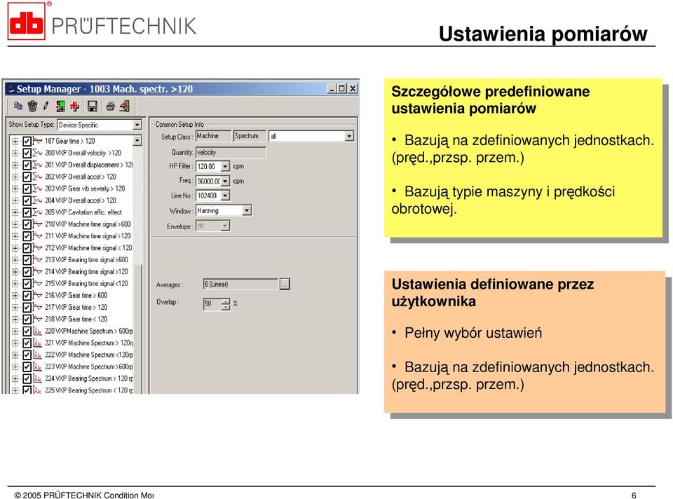 ) Bazują typie maszyny i prędkości obrotowej.