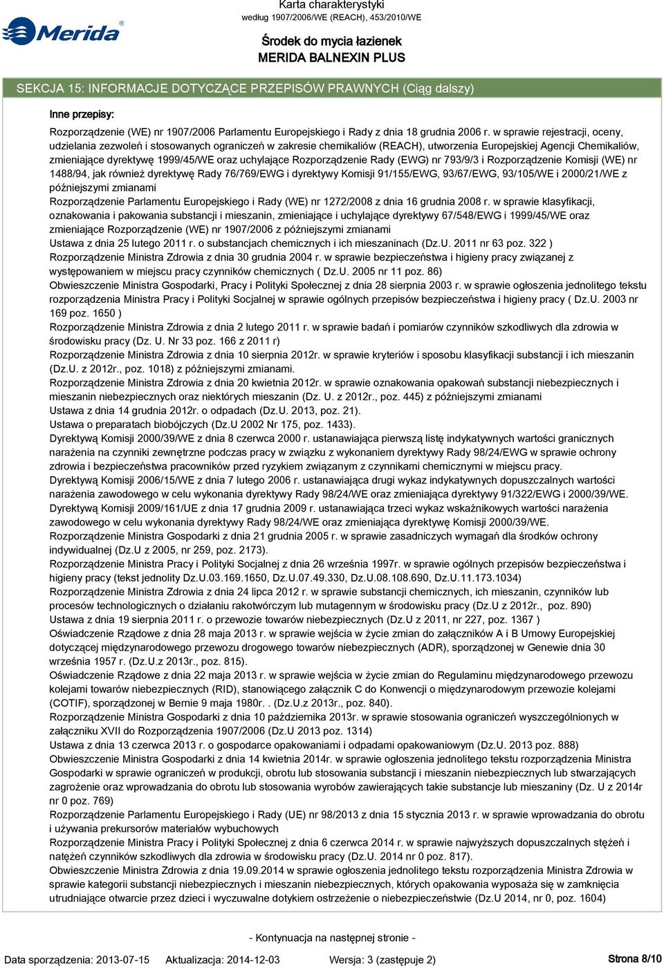 Inne przepisy: Karta charakterystyki Rozporządzenie (WE) nr 1907/2006 Parlamentu Europejskiego i Rady z dnia 18 grudnia 2006 r.