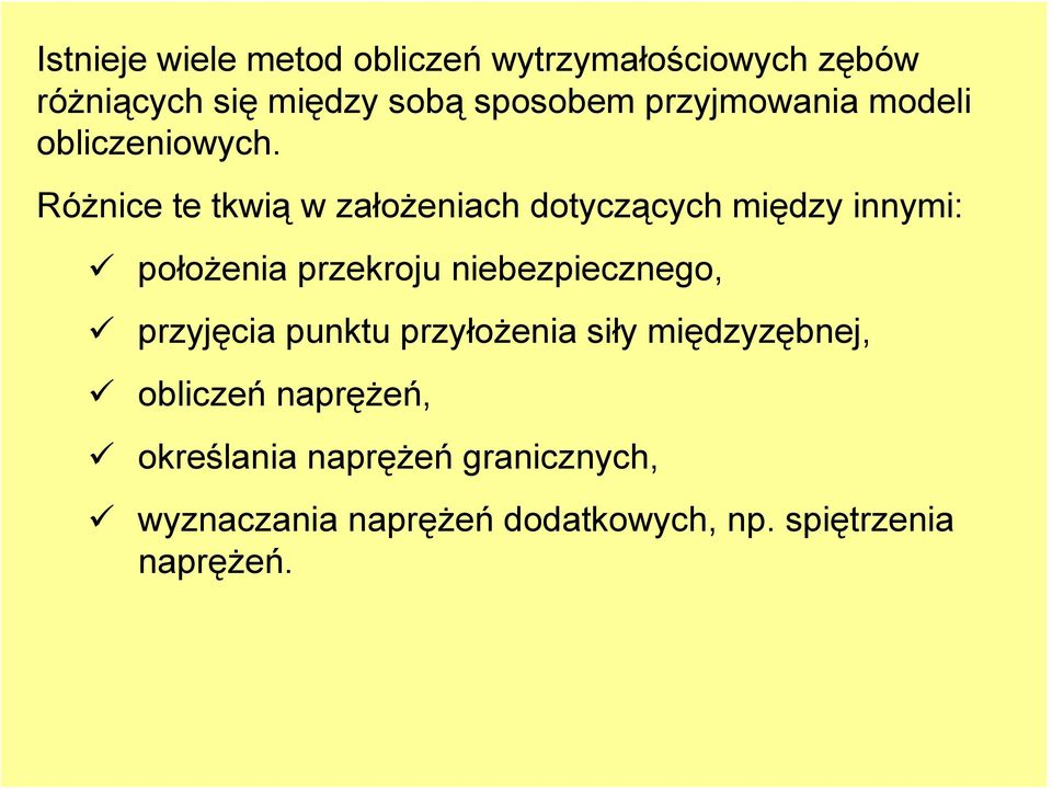 Różnice te tkwią w założeniach dotyczących między innymi: położenia przekroju niebezpiecznego,