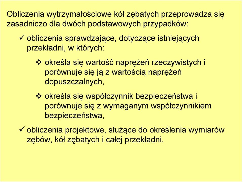 się ją z wartością naprężeń dopuszczalnych, określa się współczynnik bezpieczeństwa i porównuje się z wymaganym