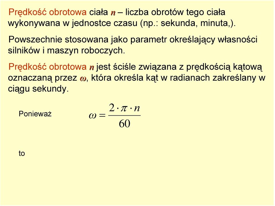 Powszechnie stosowana jako parametr określający własności silników i maszyn roboczych.