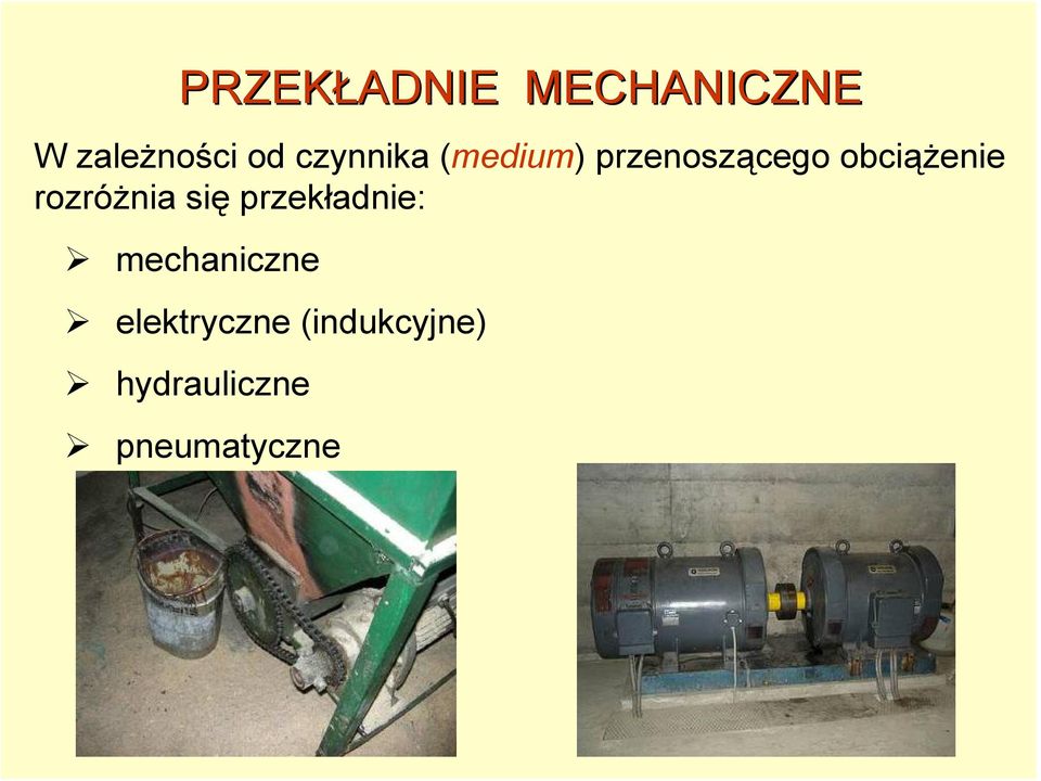 rozróżnia się przekładnie: mechaniczne