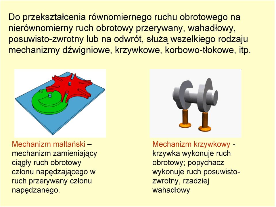 Mechanizm maltański mechanizm zamieniający ciągły ruch obrotowy członu napędzającego w ruch przerywany członu