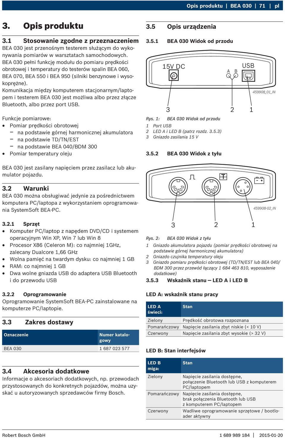 Komunikacja między komputerem stacjonarnym/laptopem i testerem BEA 030 jest możliwa albo przez złącze Bluetooth, albo przez port USB.