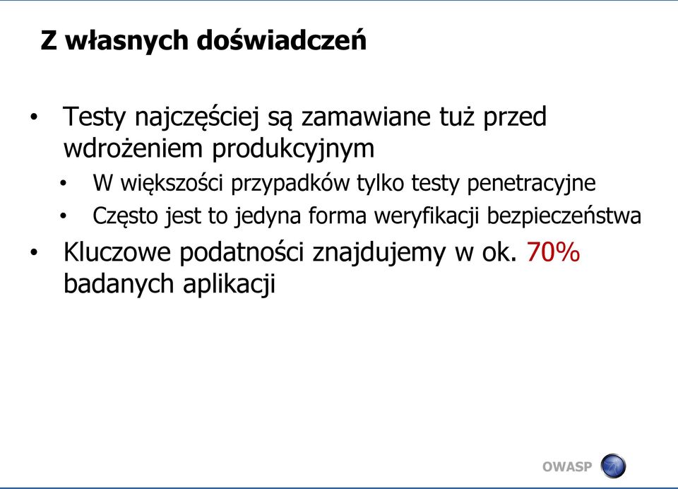 testy penetracyjne Często jest to jedyna forma weryfikacji