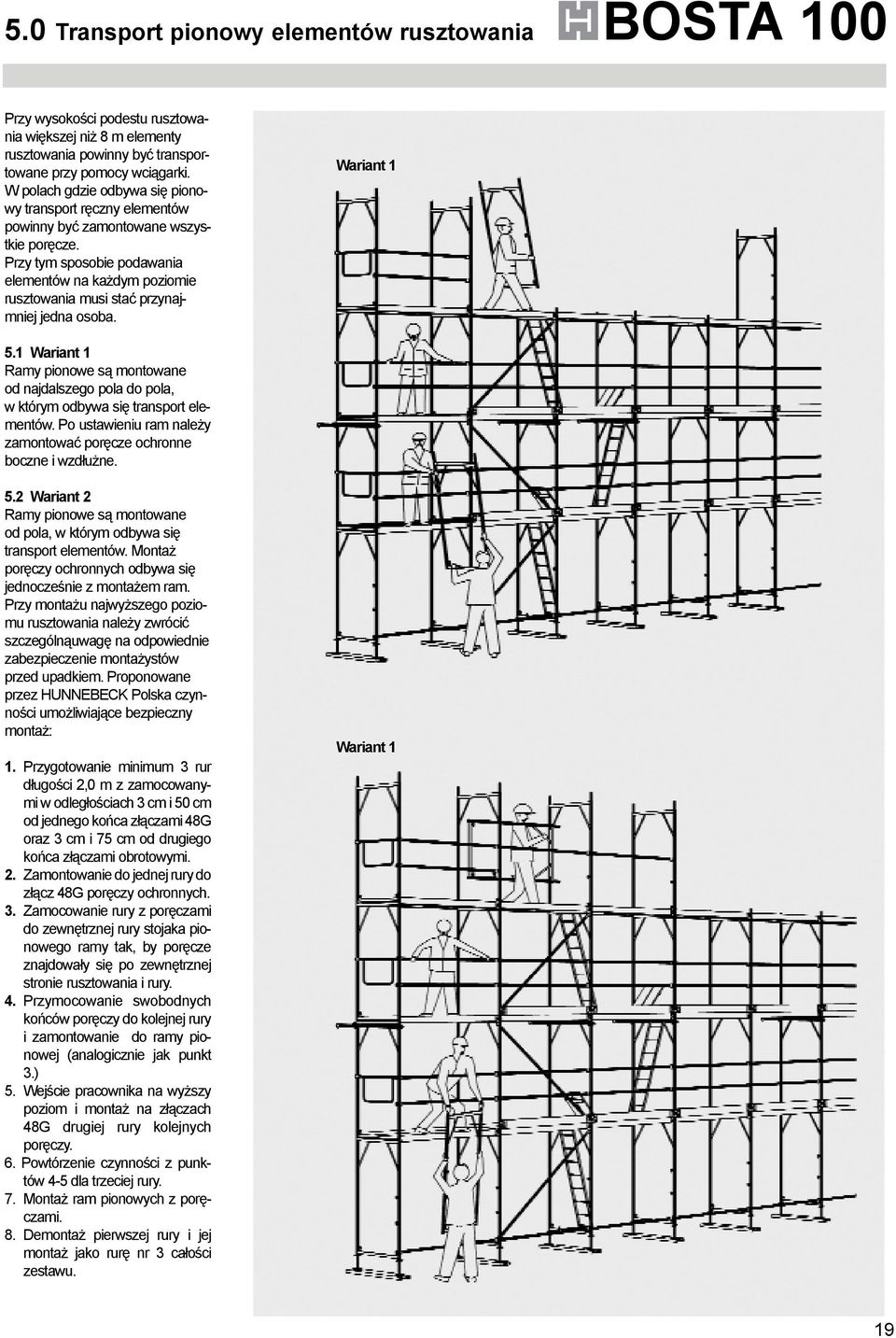 Przy tym sposobie podawania elementów na każdym poziomie rusztowania musi stać przynajmniej jedna osoba. Wariant 1 5.