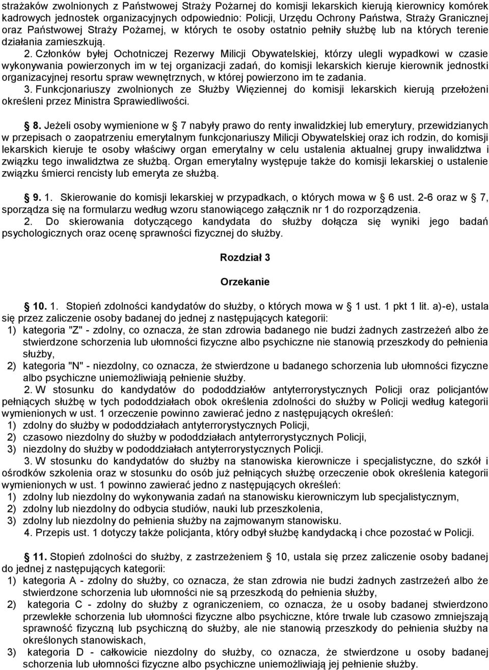 złonków byłej Ochotniczej Rezerwy Milicji Obywatelskiej, którzy ulegli wypadkowi w czasie wykonywania powierzonych im w tej organizacji zadań, do komisji lekarskich kieruje kierownik jednostki