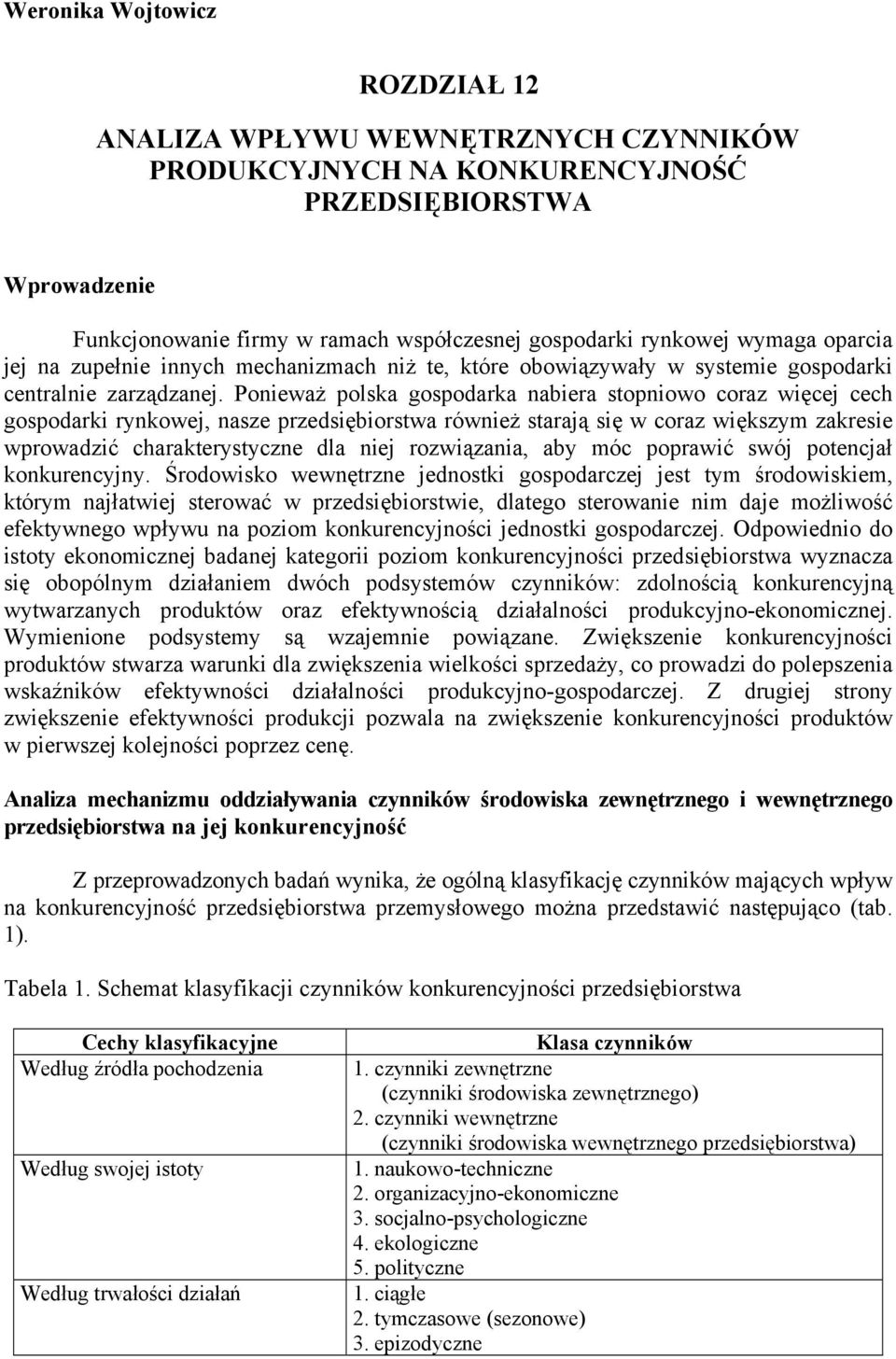 Ponieważ polska gospodarka nabiera stopniowo coraz więcej cech gospodarki rynkowej, nasze przedsiębiorstwa również starają się w coraz większym zakresie wprowadzić charakterystyczne dla niej