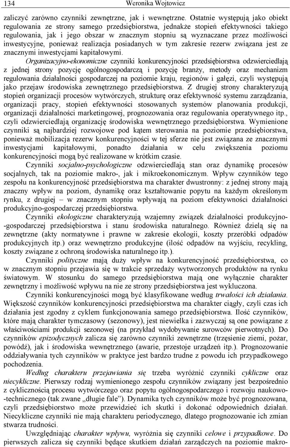 inwestycyjne, ponieważ realizacja posiadanych w tym zakresie rezerw związana jest ze znacznymi inwestycjami kapitałowymi.