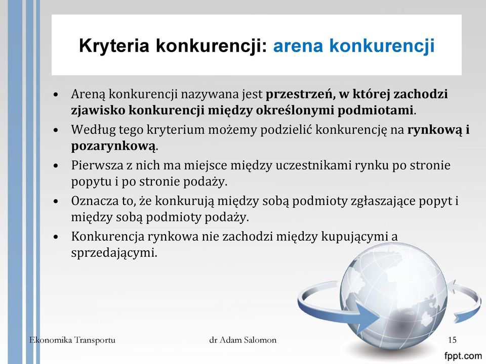 Pierwsza z nich ma miejsce między uczestnikami rynku po stronie popytu i po stronie podaży.