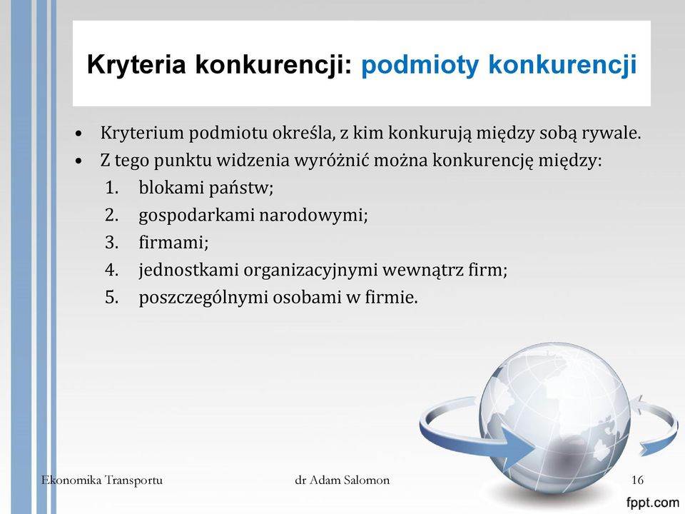 blokami państw; 2. gospodarkami narodowymi; 3. firmami; 4.