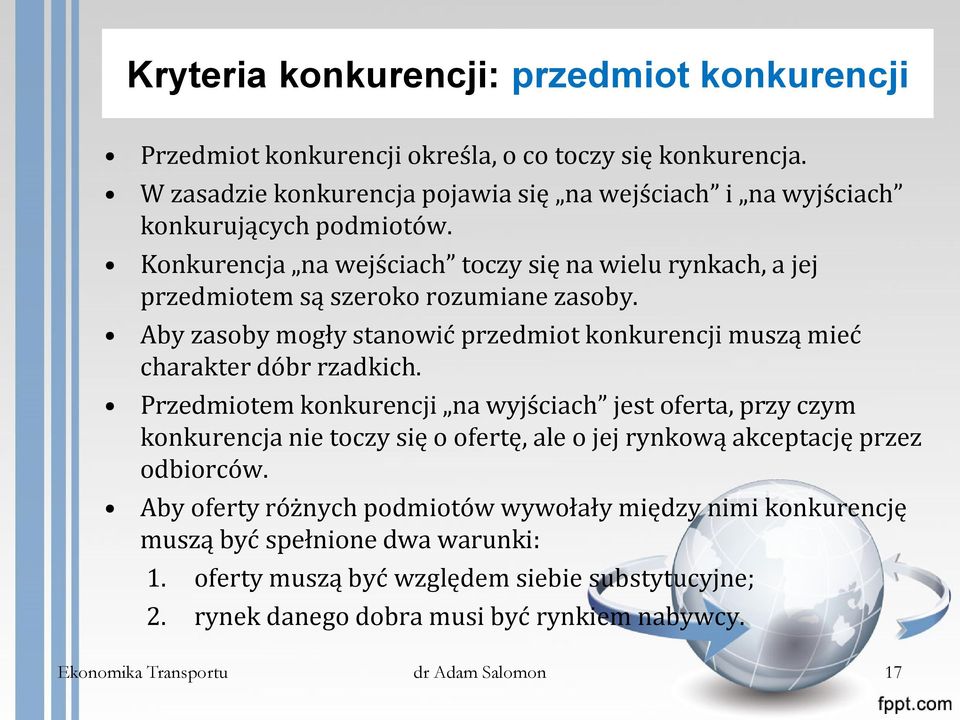 Aby zasoby mogły stanowić przedmiot konkurencji muszą mieć charakter dóbr rzadkich.