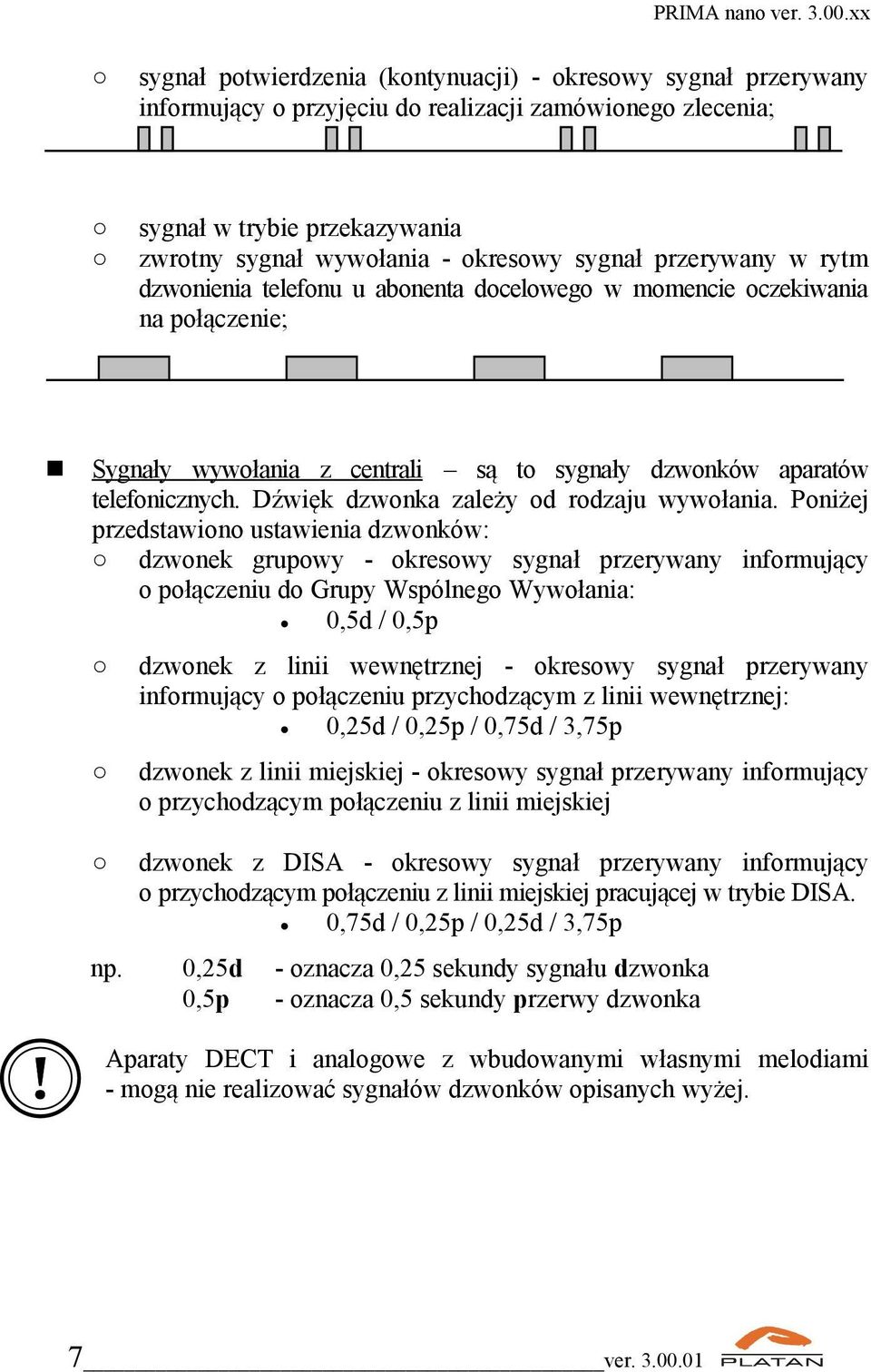 Dźwięk dzwonka zależy od rodzaju wywołania.