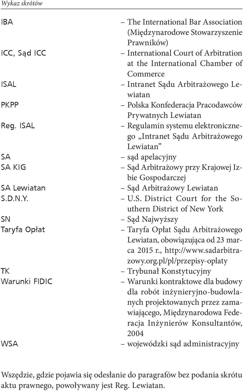 Sądu Arbitrażowego Lewiatan Polska Konfederacja Pracodawców Prywatnych Lewiatan Regulamin systemu elektronicznego Intranet Sądu Arbitrażowego Lewiatan sąd apelacyjny Sąd Arbitrażowy przy Krajowej