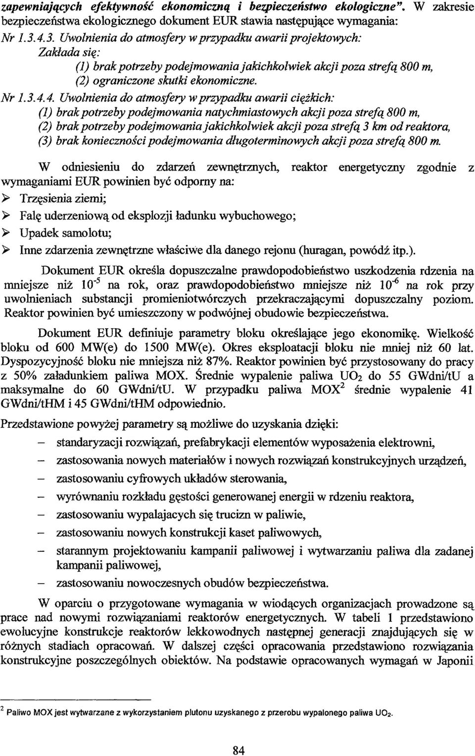 Uwolnienia do atmosfery w przypadku awarii ciężkich: (1) brak potrzeby podejmowania natychmiastowych akcji poza strefą 800 m, (2) brak potrzeby podejmowania jakichkolwiek akcji poza strefą 3 km od