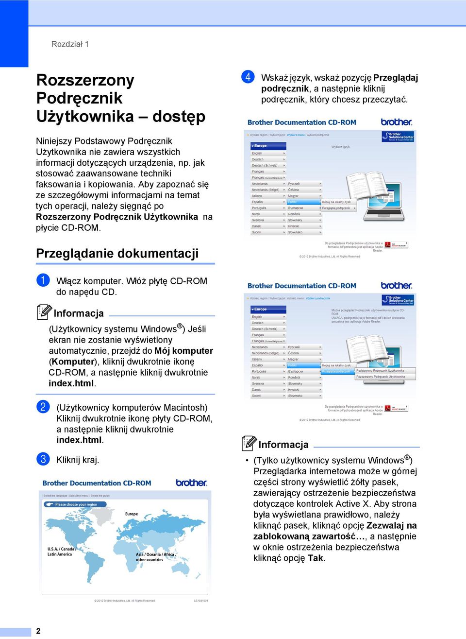 Aby zapoznać się ze szczegółowymi informacjami na temat tych operacji, należy sięgnąć po Rozszerzony Podręcznik Użytkownika na płycie CD-ROM. Przeglądanie dokumentacji 1 a Włącz komputer.