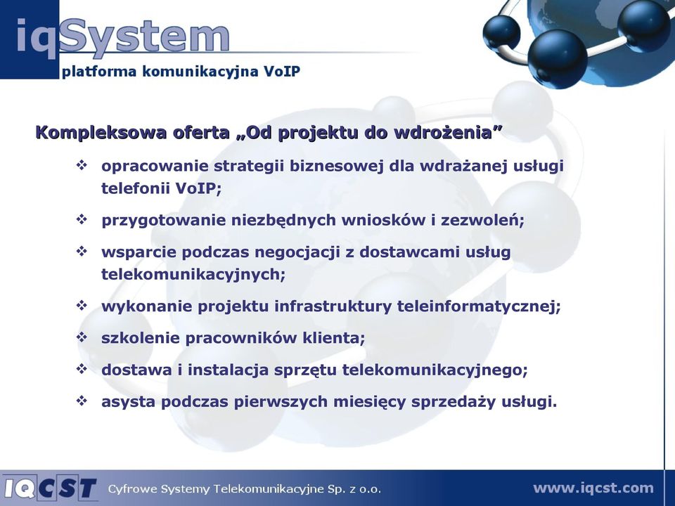 usług telekomunikacyjnych; wykonanie projektu infrastruktury teleinformatycznej; szkolenie pracowników