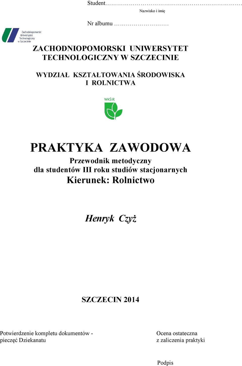 ROLNICTWA PRAKTYKA ZAWODOWA Przewodnik metodyczny dla studentów III roku studiów