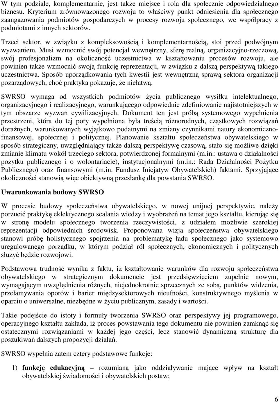 Trzeci sektor, w związku z kompleksowością i komplementarnością, stoi przed podwójnym wyzwaniem.