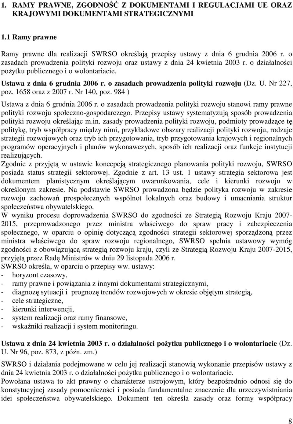 o zasadach prowadzenia polityki rozwoju (Dz. U. Nr 227, poz. 1658 oraz z 2007 r. Nr 140, poz. 984 ) Ustawa z dnia 6 grudnia 2006 r.