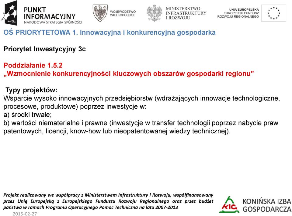 przedsiębiorstw (wdrażających innowacje technologiczne, procesowe, produktowe) poprzez inwestycje w: a) środki trwałe; b)