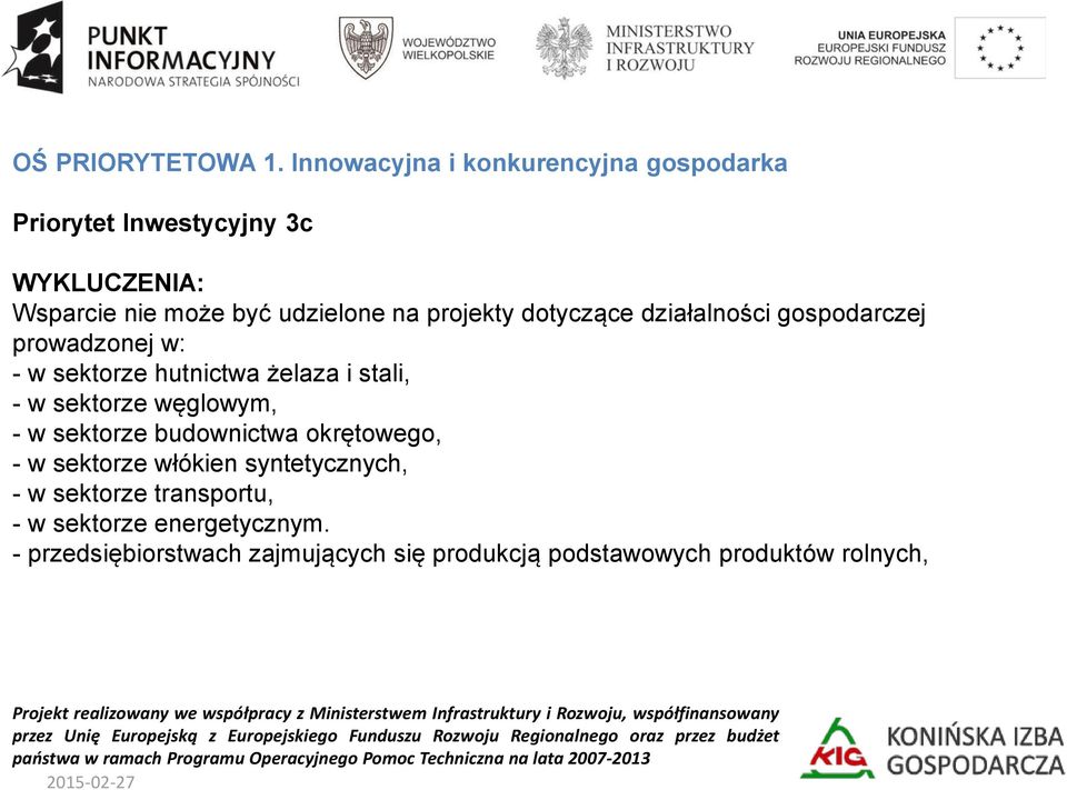 projekty dotyczące działalności gospodarczej prowadzonej w: - w sektorze hutnictwa żelaza i stali, - w sektorze