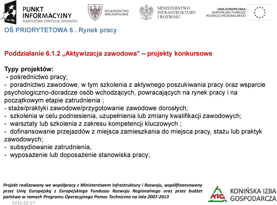 psychologiczno-doradcze osób wchodzących, powracających na rynek pracy i na początkowym etapie zatrudnienia ; - staże/praktyki zawodowe/przygotowanie zawodowe dorosłych; -