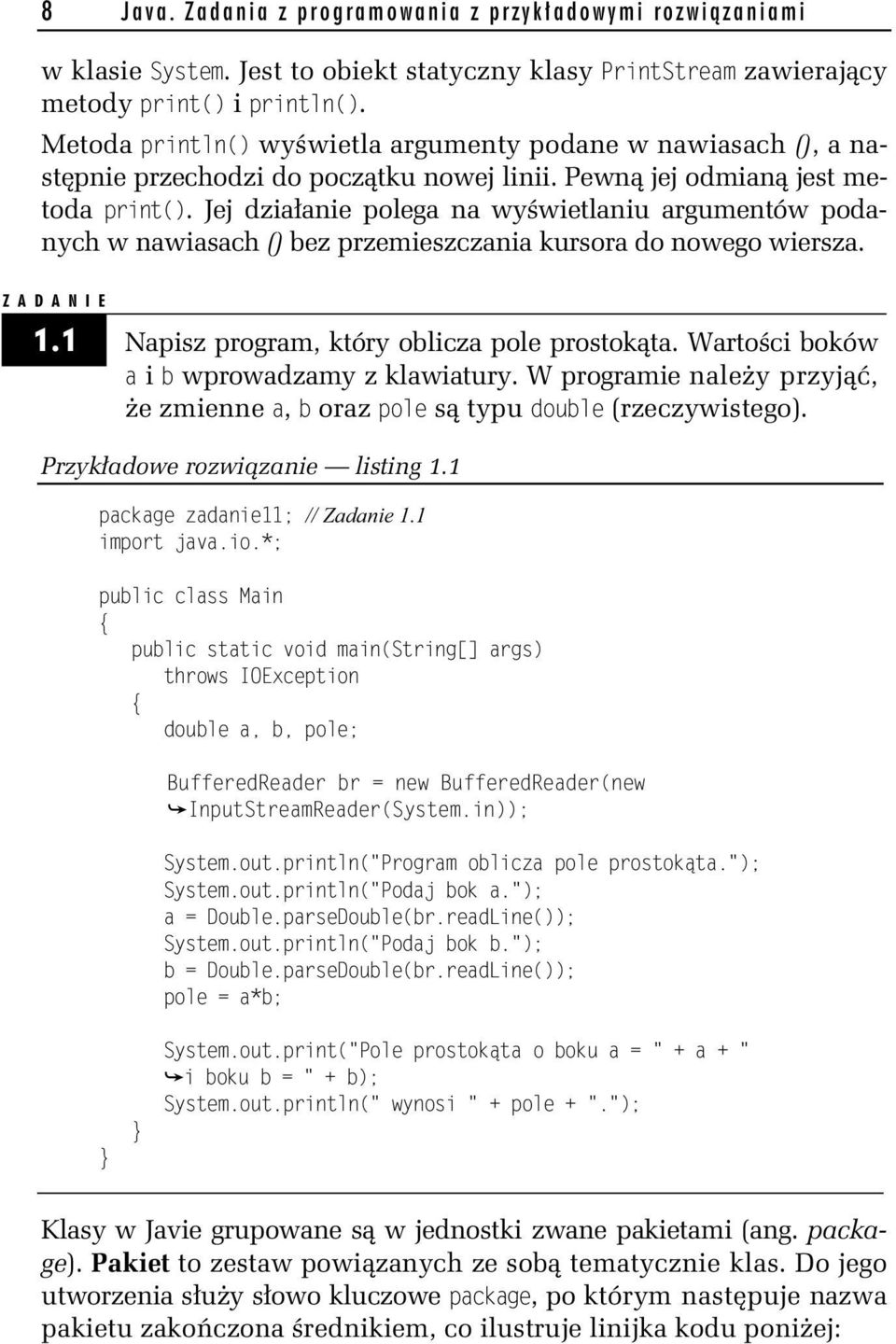 Jej dzia anie polega na wy wietlaniu argumentów podanych w nawiasach () bez przemieszczania kursora do nowego wiersza. Z A D A N I E 1.1 Napisz program, który oblicza pole prostok ta.