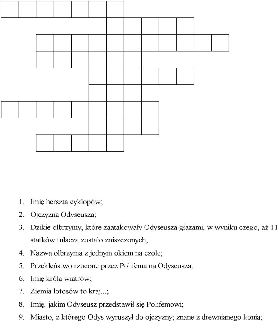 zniszczonych; 4. Nazwa olbrzyma z jednym okiem na czole; 5.