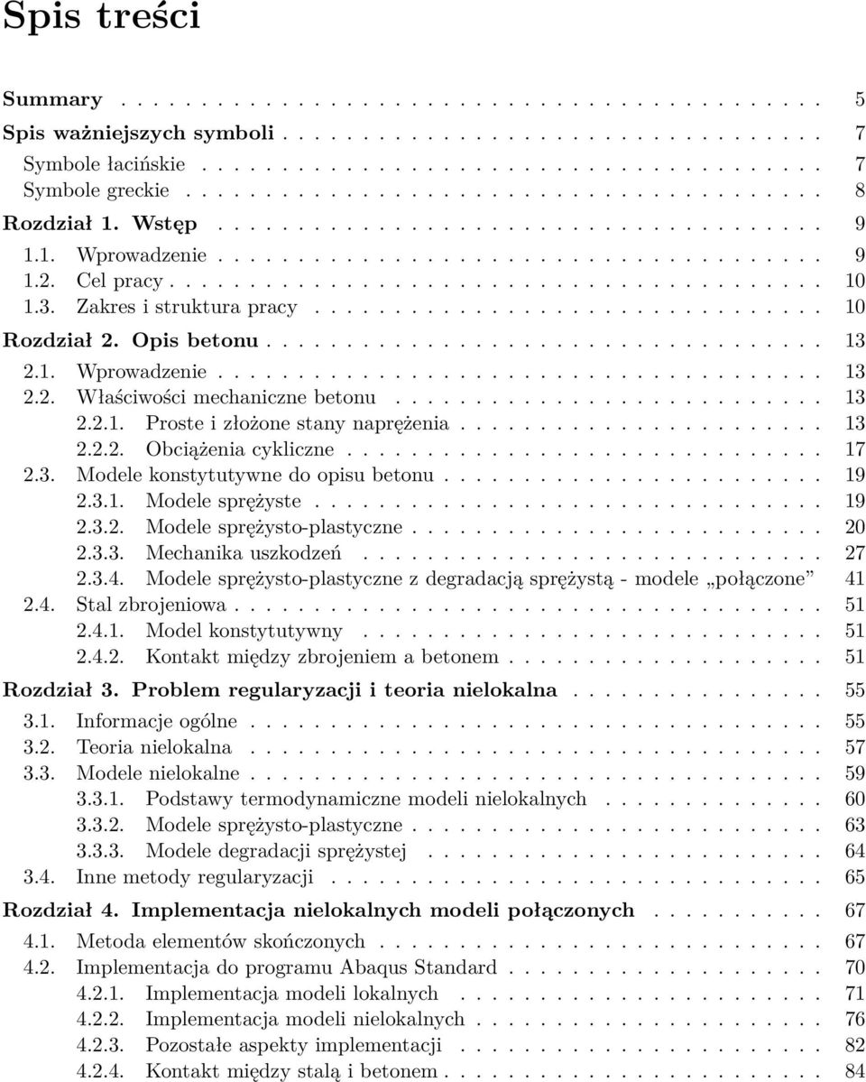 3. Zakres i struktura pracy................................ 10 Rozdział 2. Opis betonu................................... 13 2.1. Wprowadzenie...................................... 13 2.2. Właściwości mechaniczne betonu.